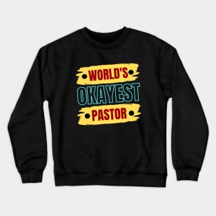 World's Okayest Pastor | Christian Pastor Crewneck Sweatshirt